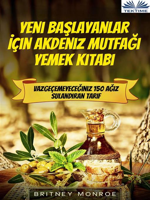 Title details for Yeni Başlayanlar İçin Akdeniz Mutfağı Yemek Kitabı by Britney Monroe - Available